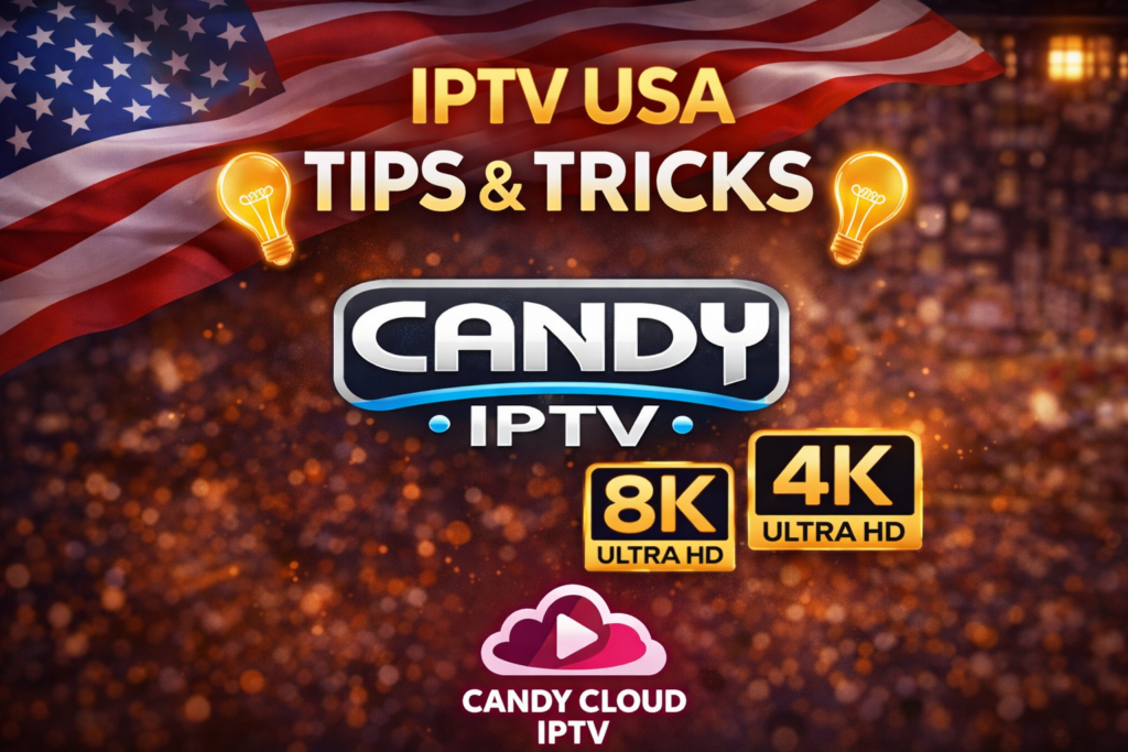 IPTV USA tips and tricks for better streaming with Candy Cloud IPTV